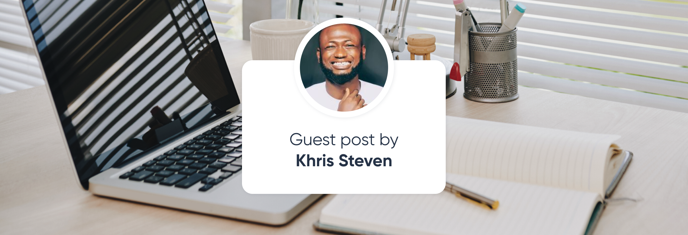 Khris Steven Guest Blog