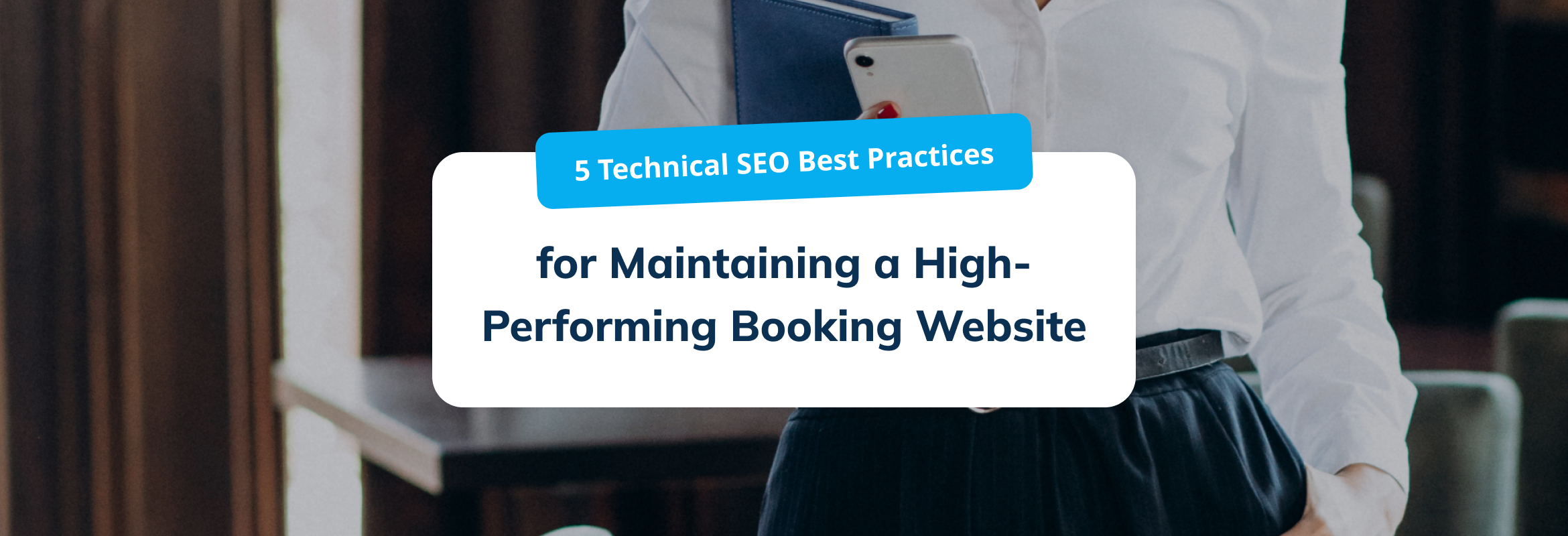 5 Technical SEO Best Practices for Maintaining a High-Performing Booking Website