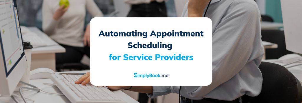 Automating Appointment Scheduling for Service Providers