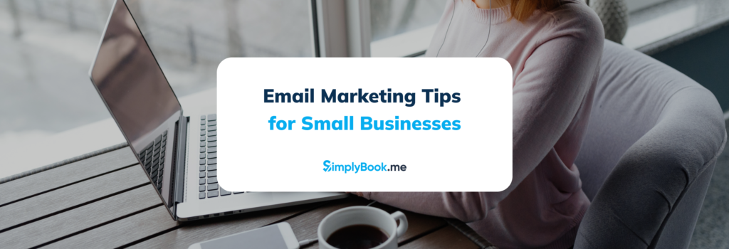 Email Marketing Tips for Small Businesses